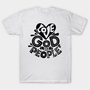 Love God and people. T-Shirt